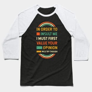 In Order to Insult Me Sarcastic Funny Sayings Baseball T-Shirt